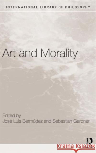 Art and Morality Jose Luis-Bermudez Jose Luis Bermudez Sebestian Gardner 9780415192521 Routledge