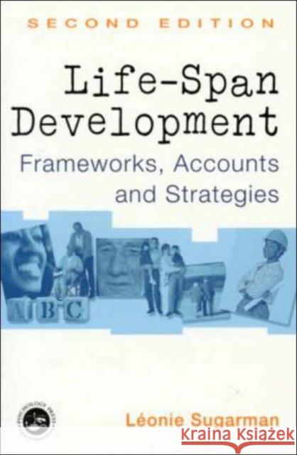 Life-span Development: Frameworks, Accounts and Strategies Sugarman, Leonie 9780415192651