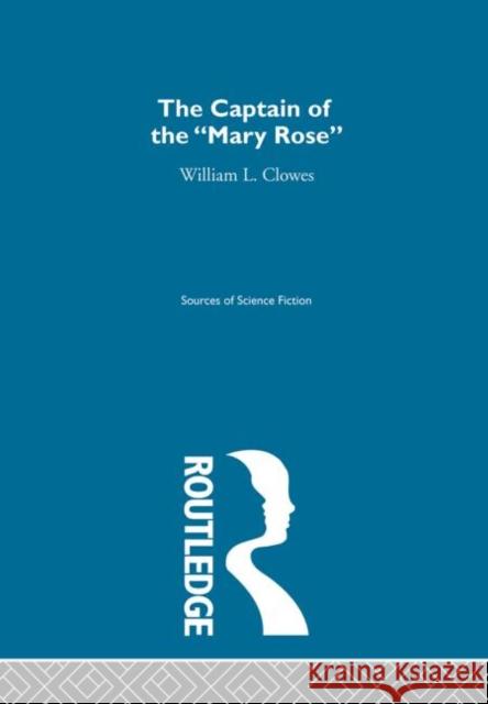 Captain Of Mary Rose    Ssf V2 W. Laird Clowes W. L 9780415192903 Routledge