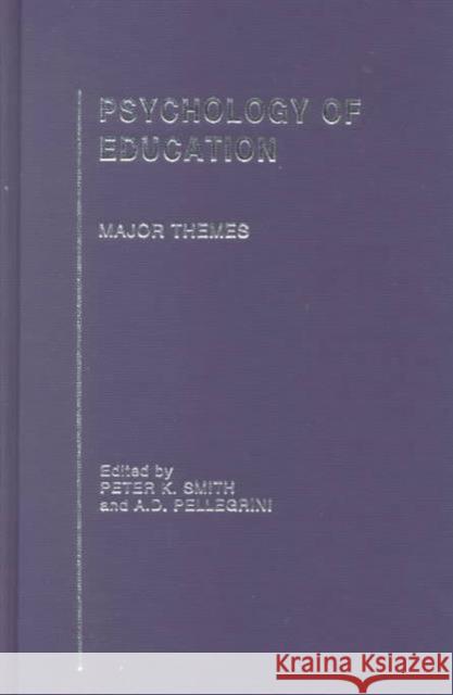 Psychology of Education : Major Themes Peter K. Smith Anthony D. Pellegrini 9780415193023 Routledge