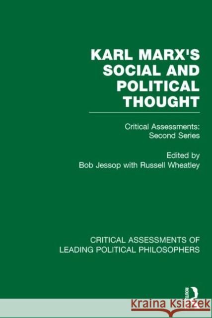Marx's Social and Political Thought II (Vols. 5-8): Critical Assessments: Second Series Jessop, Bob 9780415193269