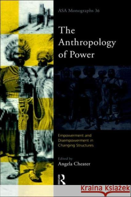 The Anthropology of Power Angela P. Cheater 9780415193887 Routledge