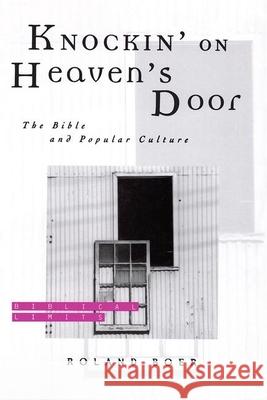 Knockin' on Heaven's Door: The Bible and Popular Culture Roland Boer 9780415194112 Routledge