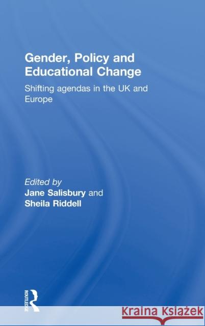 Gender, Policy and Educational Change : Shifting Agendas in the UK and Europe Jane Salisbury Sheila Riddell 9780415194334