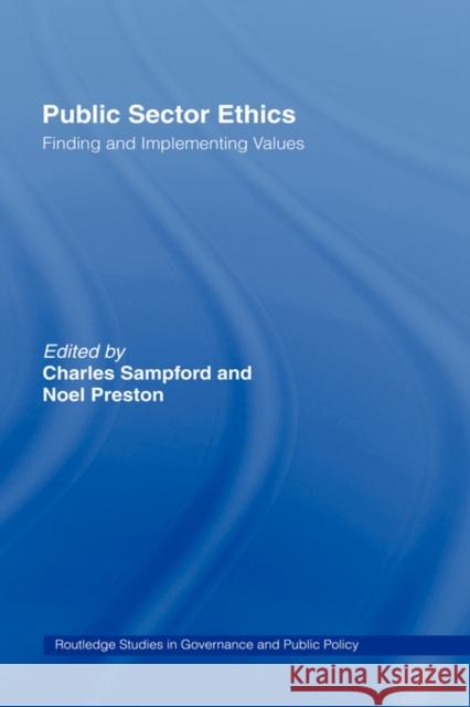 Public Sector Ethics: Finding and Implementing Values Preston, Noel 9780415194815 Routledge