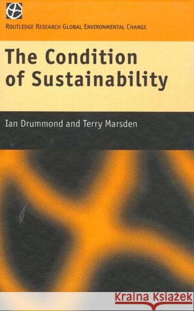 The Condition of Sustainability Ian Drummond Terry Marsden 9780415194938 Routledge