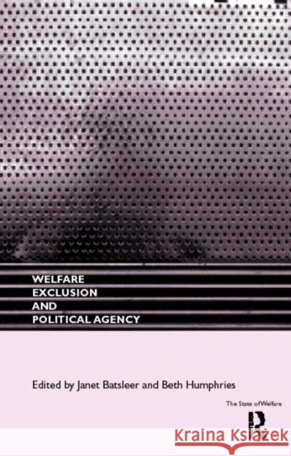 Welfare, Exclusion and Political Agency Janet Batsleer Beth Humphries 9780415195140 Routledge