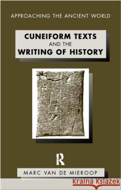 Cuneiform Texts and the Writing of History Marc Va 9780415195331 Routledge