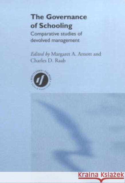 The Governance of Schooling: Comparative Studies of Devolved Management Arnott, Margaret a. 9780415195379 Falmer Press
