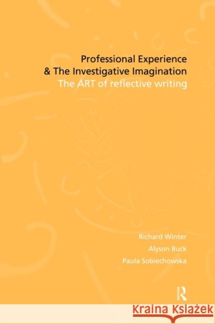 Professional Experience and the Investigative Imagination: The Art of Reflective Writing Buck, Alyson 9780415195430