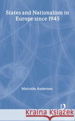 States and Nationalism in Europe Since 1945 Malcolm Anderson 9780415195577 Routledge