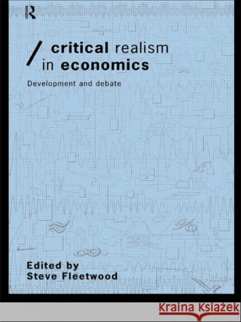 Critical Realism in Economics: Development and Debate Fleetwood, Steve 9780415195676 Routledge
