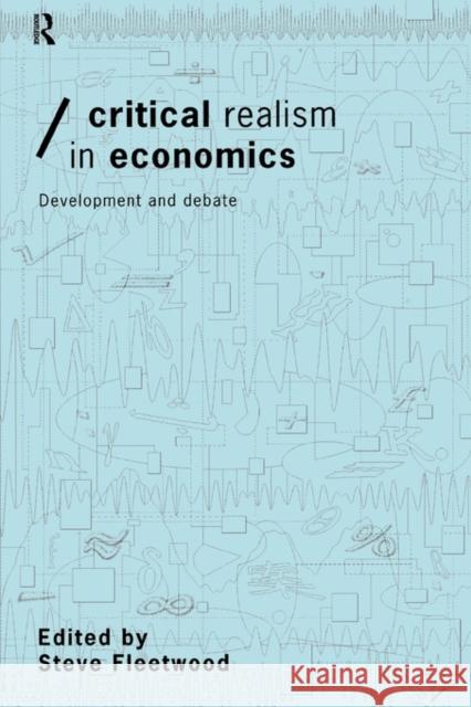 Critical Realism in Economics: Development and Debate Fleetwood, Steve 9780415195683 Routledge