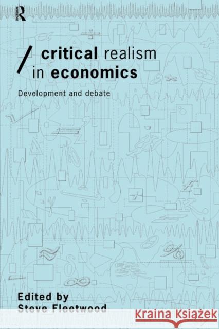 Critical Realism in Economics: Development and Debate Fleetwood, Steve 9780415195683