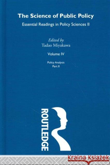 The Science of Public Policy : Essential Readings in Policy Sciences II Tadao Miyakawa 9780415195973