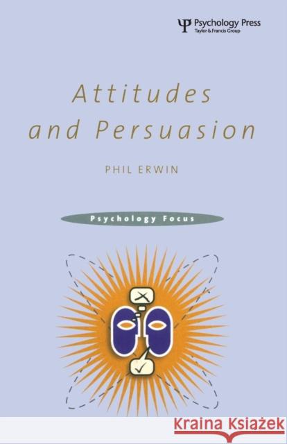 Attitudes and Persuasion Phil Erwin 9780415196222 Psychology Press (UK)