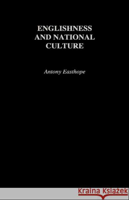 Englishness and National Culture Anthony Easthope Antony Easthope 9780415196871 Routledge