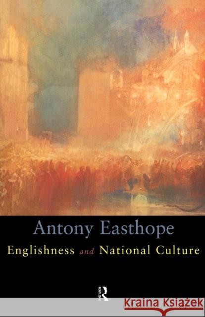 Englishness and National Culture Anthony Easthope Antony Easthope 9780415196888 Routledge