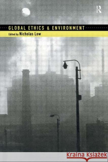 Global Ethics and Environment Nicholas Low Nicholas Low  9780415197359 Taylor & Francis