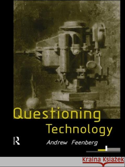Questioning Technology Andrew Feenberg 9780415197540 Routledge