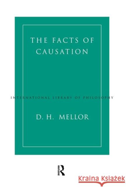 The Facts of Causation D. H. Mellor 9780415197564 Routledge