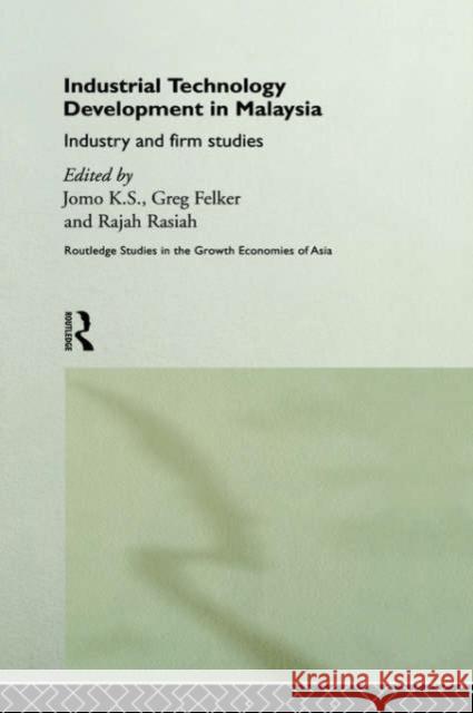 Industrial Technology Development in Malaysia: Industry and Firm Studies Felker, Greg 9780415197663 Routledge