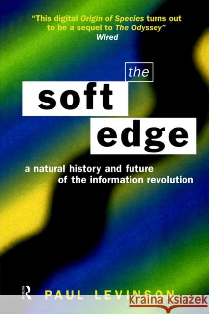 Soft Edge: Nat Hist&future Info Levinson, Paul 9780415197724 Routledge