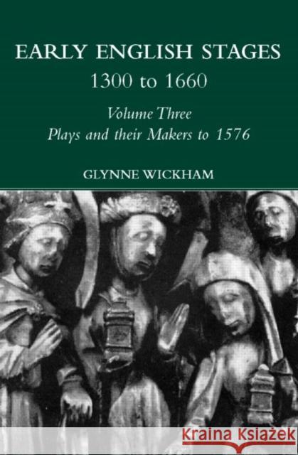 Plays and their Makers up to 1576 Glynne Wickham 9780415197861 Routledge