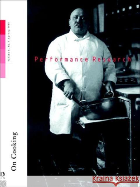 Performance Research : On Cooking Richard Gough Claire MacDonald Ric Allsopp 9780415198028 Routledge