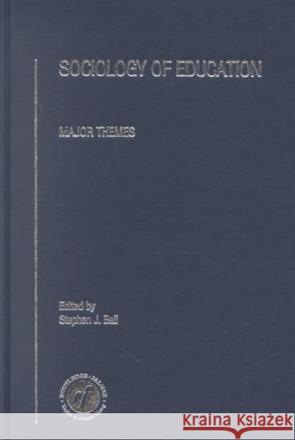The Sociology of Education : Major Themes Stephen J. Ball 9780415198127 Routledge