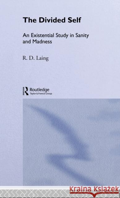 The Divided Self: Selected Works of R D Laing: Vol 1    9780415198189 Taylor & Francis