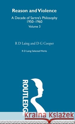 Reason and Violence: Selected Works R D Laing Vol 3 R. D. Laing Raimond Gaita R. D. Laing 9780415198202 Routledge