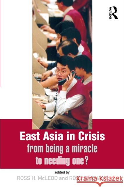 East Asia in Crisis: From Being a Miracle to Needing One? Garnaut, Ross 9780415198325