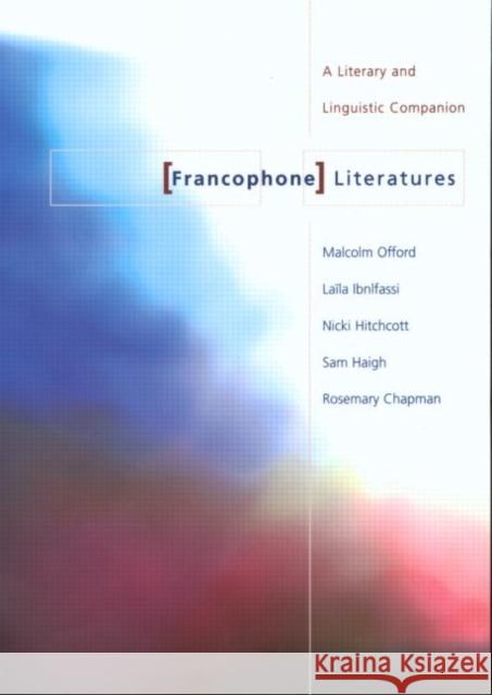 Francophone Literatures: A Literary and Linguistic Companion Chapman, Rosemary 9780415198400 Routledge