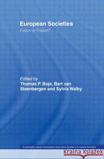 European Societies: Fusion or Fission? Boje, Thomas 9780415198431