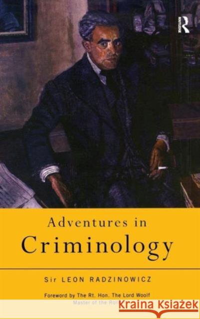 Adventures in Criminology Leon Radzinowicz 9780415198752 Routledge