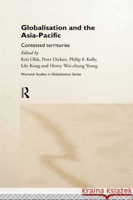 Globalisation and the Asia-Pacific: Contested Territories Dicken, Peter 9780415199193 Routledge
