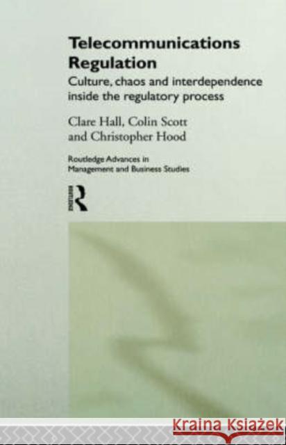 Telecommunications Regulation: Culture, Chaos and Interdependence Inside the Regulatory Process Hall, Clare 9780415199490