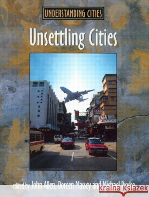Unsettling Cities: Movement/Settlement Allen, John 9780415200721