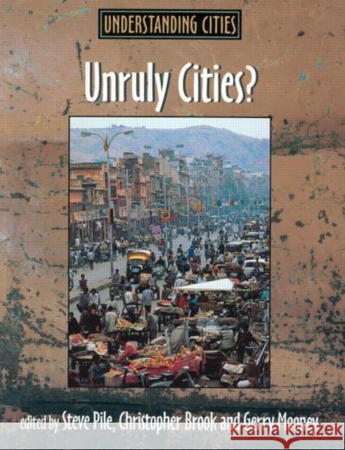 Unruly Cities? : Order/Disorder Steve Pile Gerry Mooney Christopher Brook 9780415200745