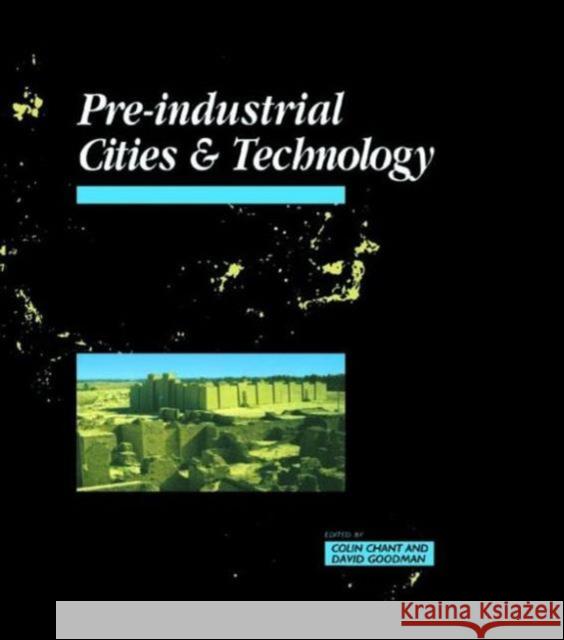 Pre-Industrial Cities and Technology Colin Chant David Goodman 9780415200769