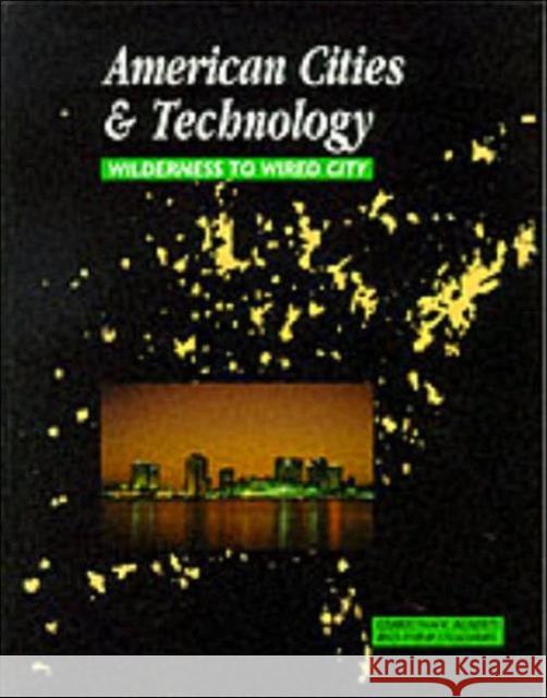 American Cities and Technology : Wilderness to Wired city Gerrylynn K. Roberts Philip Steadman 9780415200844 Routledge