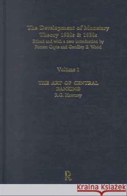 The Development of Monetary Theory in the 1920s and 1930s Professor Forrest Capie Geoffrey Wood Professor Forrest Capie 9780415201513