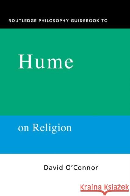 Routledge Philosophy GuideBook to Hume on Religion David O'Connor 9780415201940 Routledge