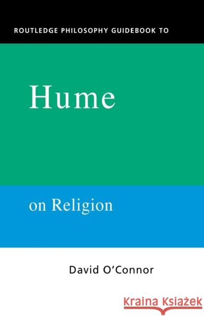 Routledge Philosophy Guidebook to Hume on Religion O'Connor, David 9780415201957 0