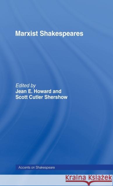 Marxist Shakespeares Jean E. Howard Scott C. Shershow 9780415202336 Routledge
