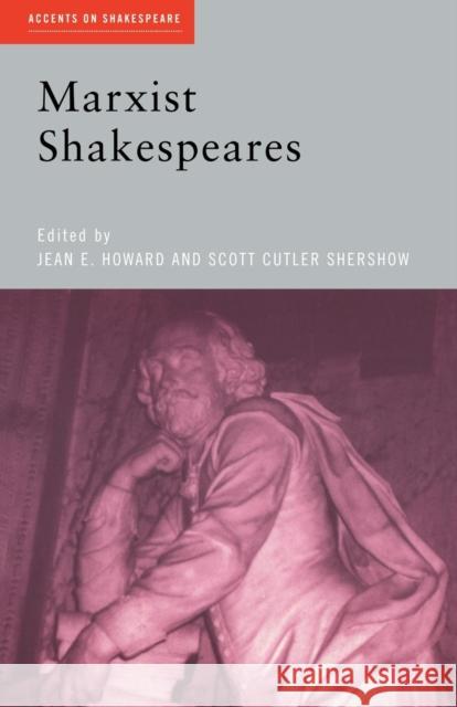 Marxist Shakespeares Jean E. Howard Scott C. Shershow 9780415202343 Routledge