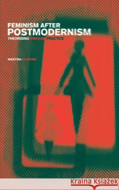 Feminism After Postmodernism? : Theorising Through Practice Marysia Zalewski 9780415202381 Routledge