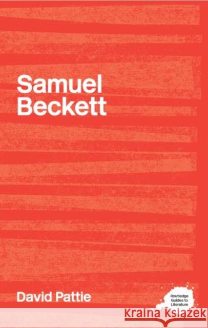 The Complete Critical Guide to Samuel Beckett Pattie, David 9780415202541