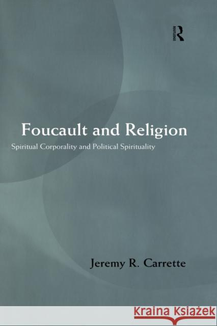 Foucault and Religion Jeremy R. Carrette 9780415202596